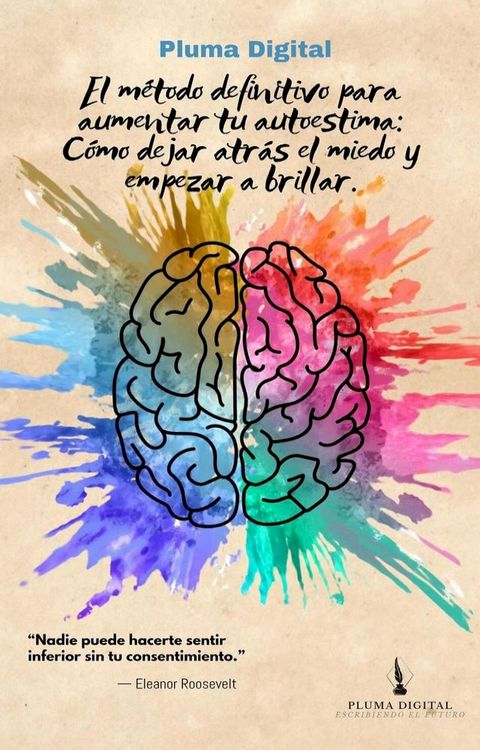 El método definitivo para aumentar tu autoestima: Cómo dejar atrás el m...