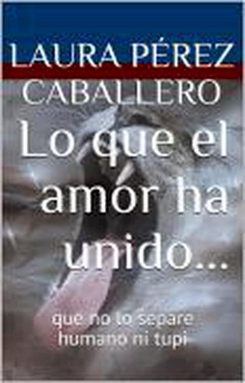 Lo que el amor ha unido...(Kobo/電子書)