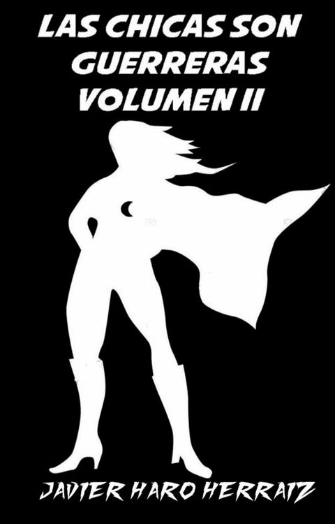 LAS CHICAS SON GUERRERAS VOLUMEN II(Kobo/電子書)