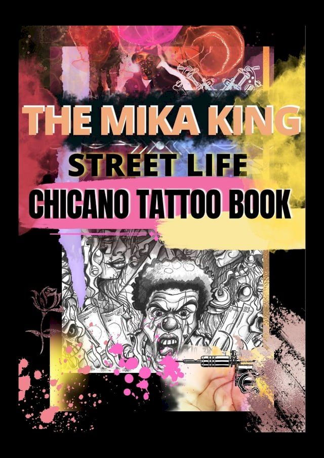  THE MIKA KING - STREET LIFE ,Chicano Tattoo Flash(Kobo/電子書)