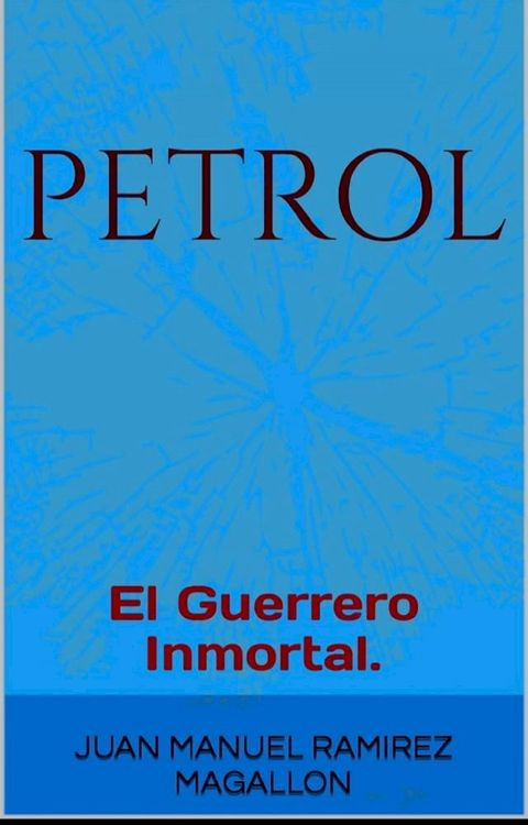 PetroL, El guerrero inmortal.(Kobo/電子書)