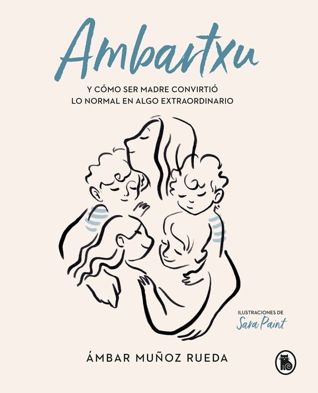  Ambartxu, y cómo ser madre convirtió lo normal en extraordinario(Kobo/電子書)