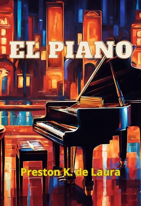 El Piano: Un cuento corto de fantasía(Kobo/電子書)