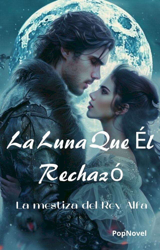  La Luna Que &Eacute;l Rechaz&oacute;(Kobo/電子書)