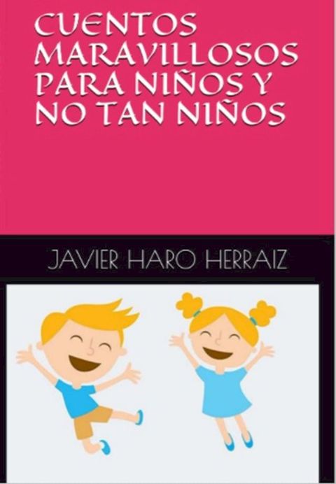 CUENTOS MARAVILLOSOS PARA NI&Ntilde;OS Y NO TAN NI&Ntilde;OS(Kobo/電子書)