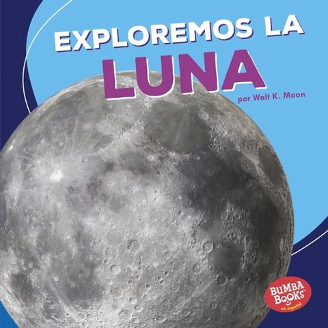 Exploremos la Luna (Let's Explore the Moon)(Kobo/電子書)