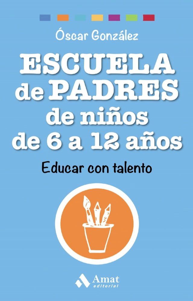  Escuela de Padres de ni&ntilde;os de 6 a 12 a&ntilde;os. Ebook.(Kobo/電子書)