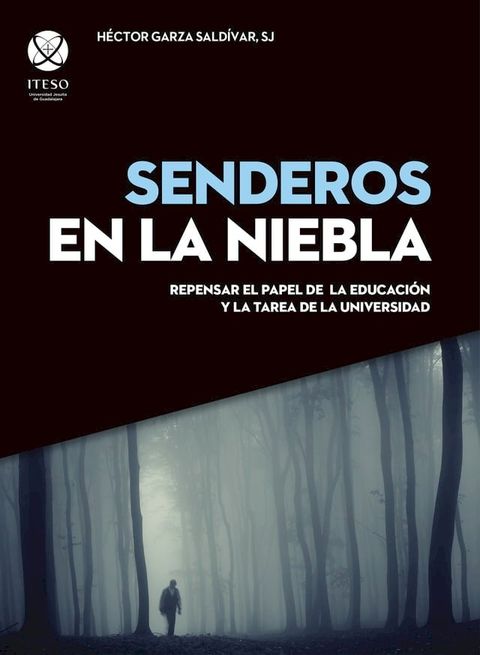 Senderos en la niebla. Repensar el papel de la educación y la tarea de la universidad(Kobo/電子書)