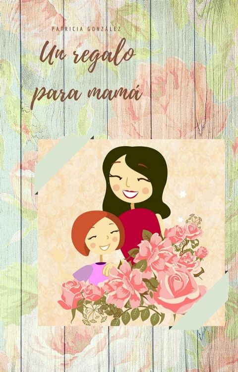 Un regalo para mam&aacute; - Segunda Edici&oacute;n(Kobo/電子書)