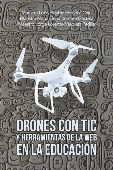 Drones Con Tic Y Herramientas De La Web En La Educación(Kobo/電子書)