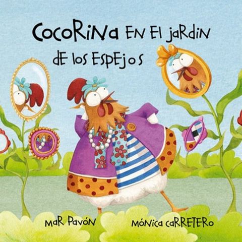 Cocorina en el jardín de Los espejos (Clucky in the Garden of Mirrors)(Kobo/電子書)