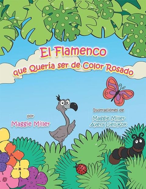El Flamenco Que Quería Ser De Color Rosado(Kobo/電子書)