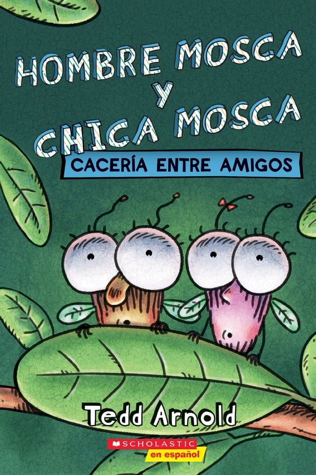  Hombre Mosca y Chica Mosca: Cacer&iacute;a entre amigos (Fly Guy and Fly Girl: Friendly Frenzy)(Kobo/電子書)