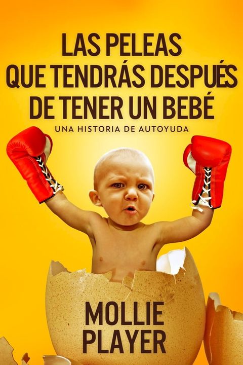 Las peleas que tendr&aacute;s despu&eacute;s de tener un beb&eacute; - una historia de autoyuda(Kobo/電子書)