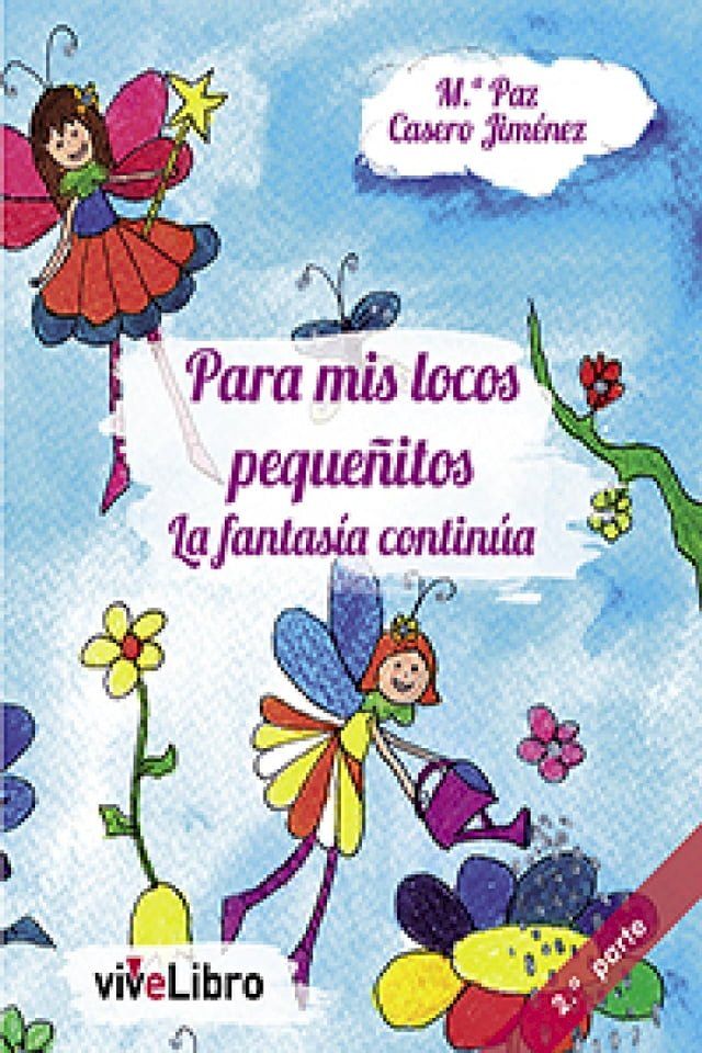  Para mis locos peque&ntilde;itos, la fantas&iacute;a contin&uacute;a(Kobo/電子書)