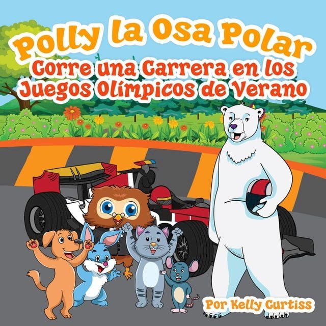  Polly la Osa Polar corre una carrera en los Juegos Ol&iacute;mpicos de verano(Kobo/電子書)