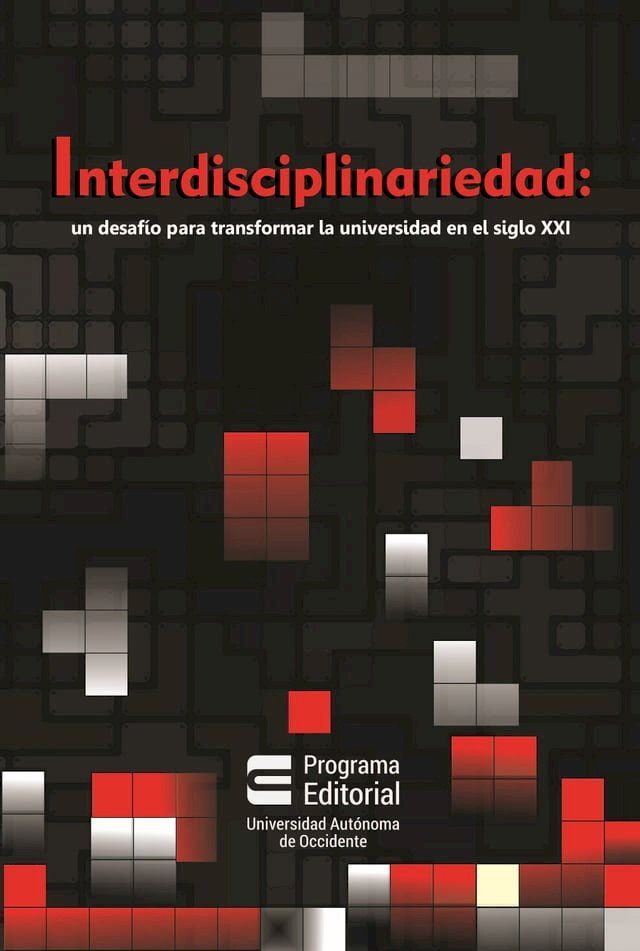  Interdisciplinariedad: un desaf&iacute;o para transformar la universidad en el siglo XXI(Kobo/電子書)