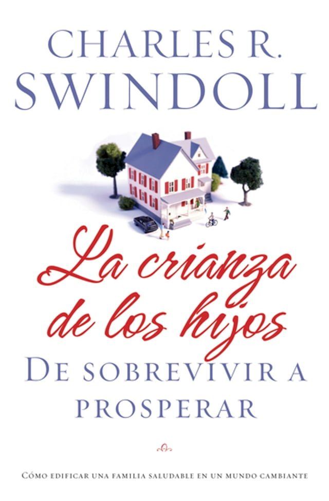  La crianza de los hijos: De sobrevivir a prosperar(Kobo/電子書)