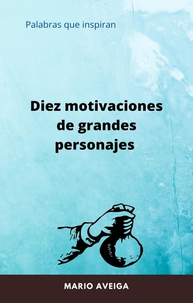  Diez motivaciones de grandes personajes(Kobo/電子書)