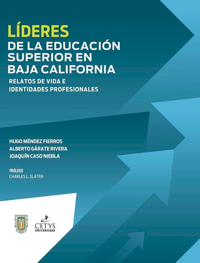  L&iacute;deres de la educaci&oacute;n superior en Baja California(Kobo/電子書)