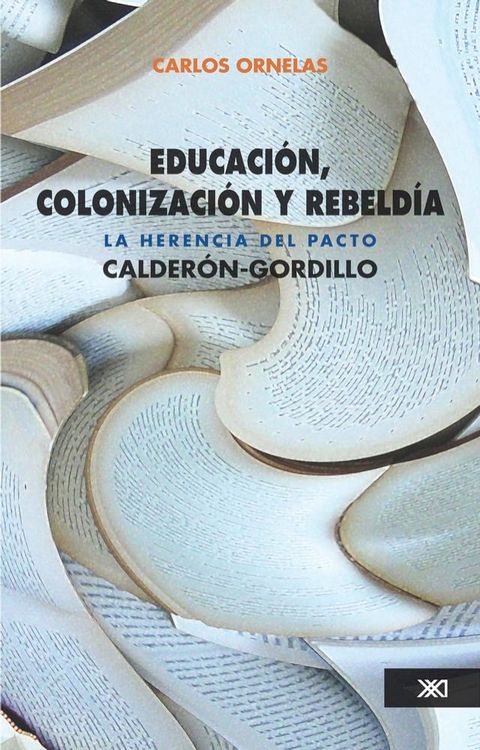 Educaci&oacute;n, colonizaci&oacute;n y rebeld&iacute;a(Kobo/電子書)