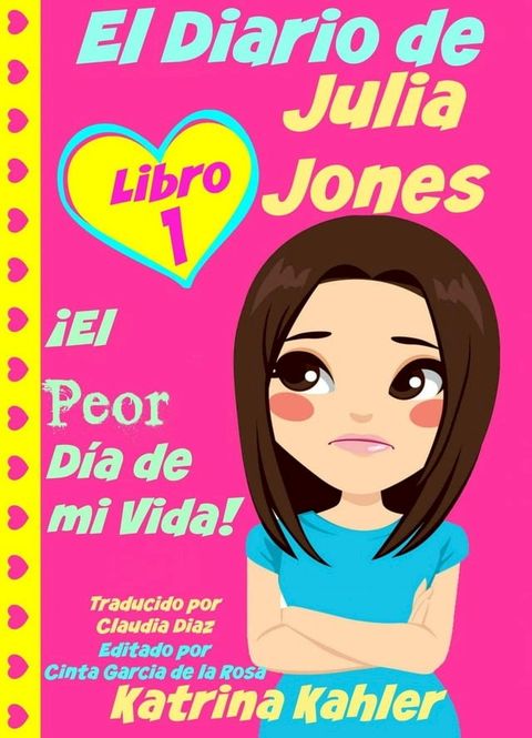 El Diario de Julia Jones - Libro 1: &iexcl;El Peor D&iacute;a de mi Vida!(Kobo/電子書)