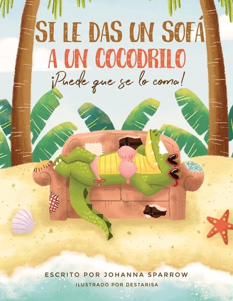 Si Le Das un Sofa' A Un Cocodrilo: ¡Puede que se lo coma!(Kobo/電子書)