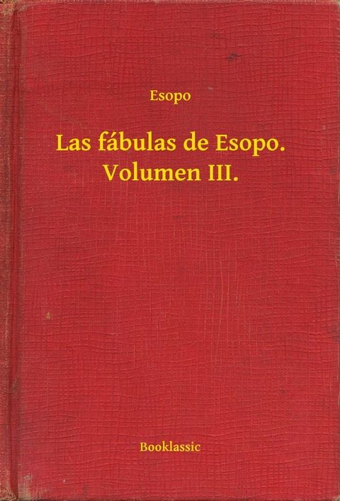 Las f&aacute;bulas de Esopo. Volumen III.(Kobo/電子書)