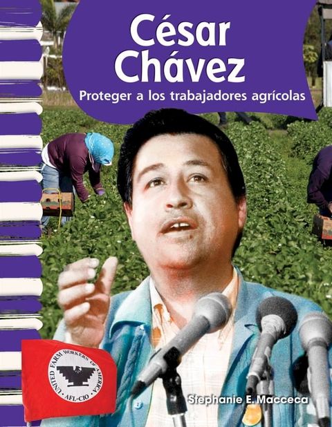 C&eacute;sar Ch&aacute;vez: Proteger a los trabajadores agr&iacute;colas(Kobo/電子書)