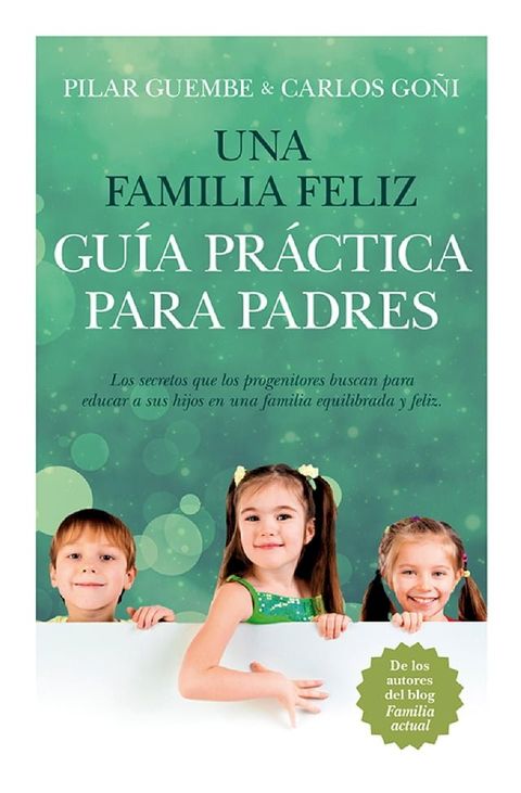 Una familia feliz. Gu&iacute;a pr&aacute;ctica para padres(Kobo/電子書)