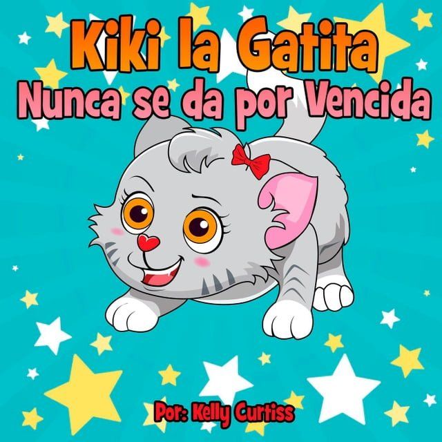  Kiki la gatita nunca se da por vencida(Kobo/電子書)