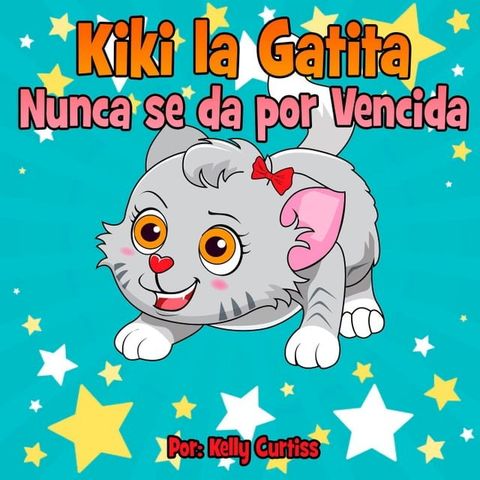 Kiki la gatita nunca se da por vencida(Kobo/電子書)