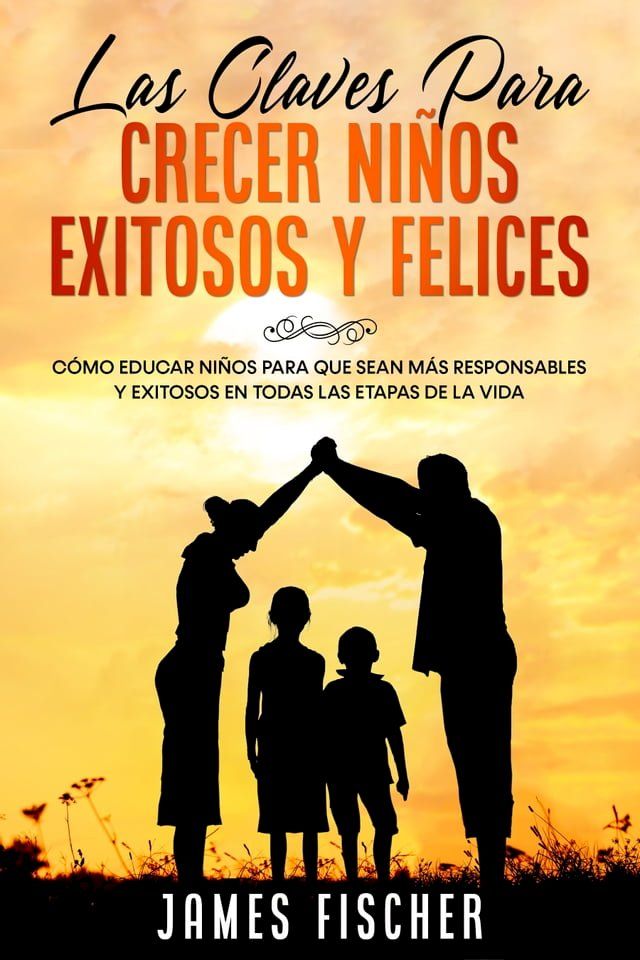  Las Claves para Crecer Ni&ntilde;os Exitosos y Felices(Kobo/電子書)