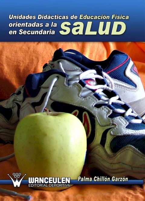 Unidades did&aacute;cticas de Educaci&oacute;n F&iacute;sica orientadas a la salud en Secundaria(Kobo/電子書)