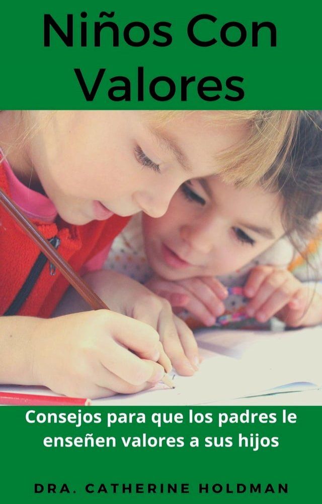  Ni&ntilde;os Con Valores: Consejos para que los padres le ense&ntilde;en valores a sus hijos(Kobo/電子書)