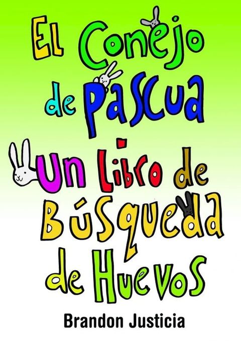 El Conejo de Pascua: Un libro de B&uacute;squeda de Huevos(Kobo/電子書)