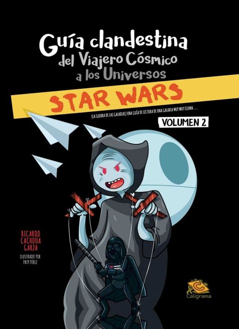 GU&Iacute;A CLANDESTINA DEL VIAJERO C&Oacute;SMICO A LOS UNIVERSOS: STAR WARS VOL. II(Kobo/電子書)