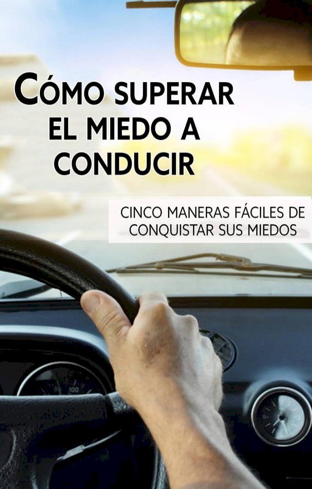  Cómo superar el miedo a conducir(Kobo/電子書)