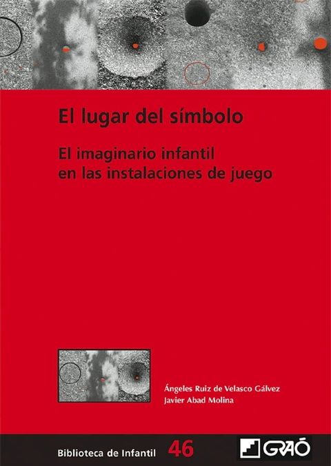 El lugar del símbolo. El imaginario infantil en las instalaciones de juego(Kobo/電子書)