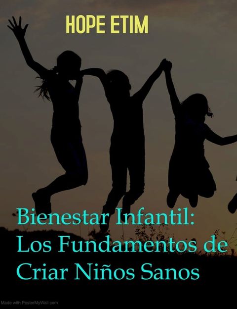 Bienestar Infantil: Los Fundamentos de Criar Niños Sanos(Kobo/電子書)