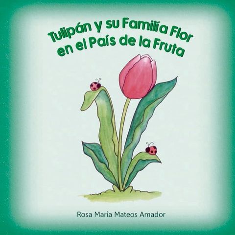 Tulipan y su familia flor en el pa&iacute;s de la fruta(Kobo/電子書)