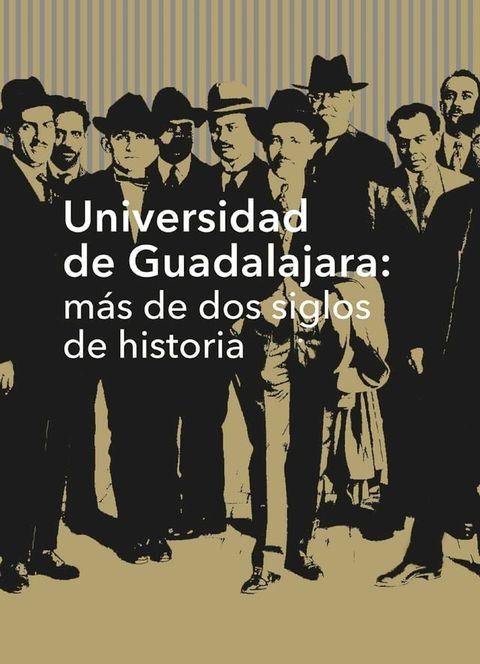 Universidad de Guadalajara: m&aacute;s de dos siglos de historia(Kobo/電子書)