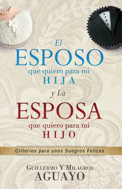 El esposo que quiero para mi hija y la esposa que quiero para mi hijo(Kobo/電子書)