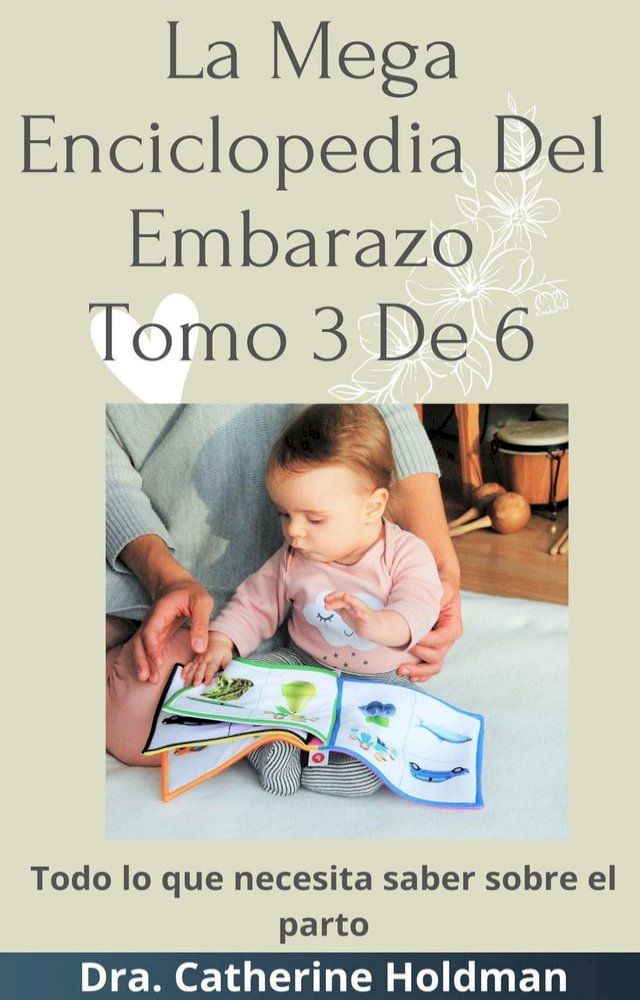  La Mega Enciclopedia Del Embarazo Tomo 3 De 6: Todo lo que necesita saber sobre el parto(Kobo/電子書)