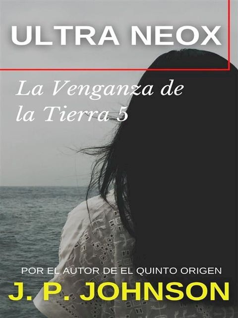 La Venganza de la Tierra 5. Ultra Neox(Kobo/電子書)