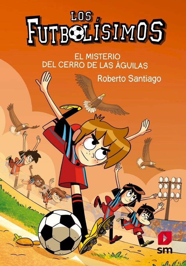  Los Futbol&iacute;simos 21. El misterio del Cerro de las &Aacute;guilas(Kobo/電子書)