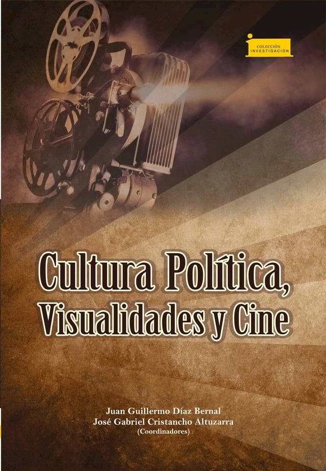  Cultura pol&iacute;tica, visualidades y cine(Kobo/電子書)