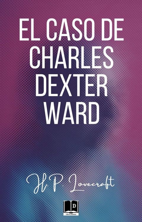 El caso de Charles Dexter Ward(Kobo/電子書)