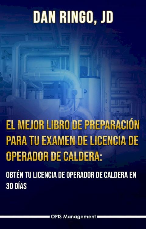 El Mejor Libro de Preparaci&oacute;n Para Tu Examen De Licencia De Operador De Caldera(Kobo/電子書)