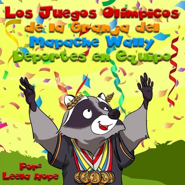  Los Juegos Ol&iacute;mpicos de la Granja del Mapache Wally Deportes en Equipo(Kobo/電子書)